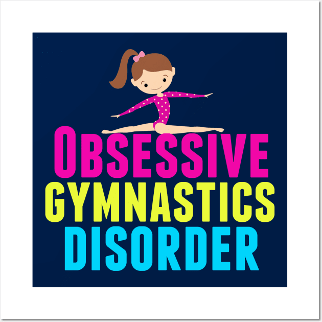 Funny Obsessive Gymnastics Disorder Wall Art by epiclovedesigns